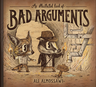 An Illustrated Book of Bad Arguments (2013) by Ali Almossawi