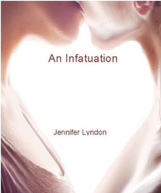 An Infatuation (2013) by Jennifer Lyndon