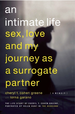 An Intimate Life: Sex, Love, and My Journey as a Surrogate Partner (2012) by Cheryl T. Cohen Greene