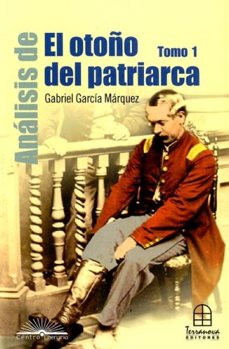 Analisis de el Otono del Patriarca Tomo 1: Gabriel Garcia Marquez (2003) by Carlos Sanchez Lozano