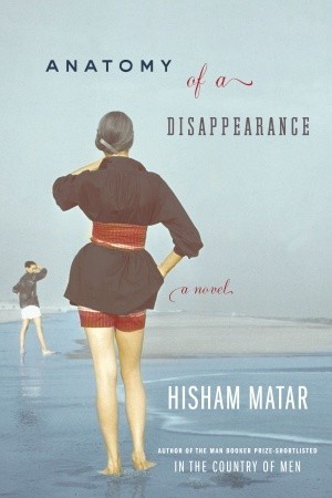 Anatomy of a Disappearance (2011) by Hisham Matar