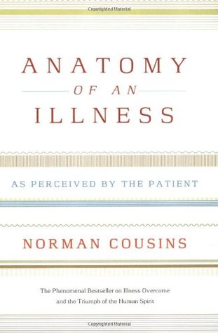 Anatomy of an Illness: As Perceived by the Patient (2005) by Norman Cousins