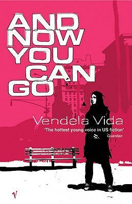 And Now You Can Go (2004) by Vendela Vida