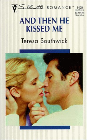 And Then He Kissed Me (1999) by Teresa Southwick