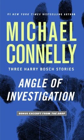 Angle of Investigation (2011) by Michael Connelly