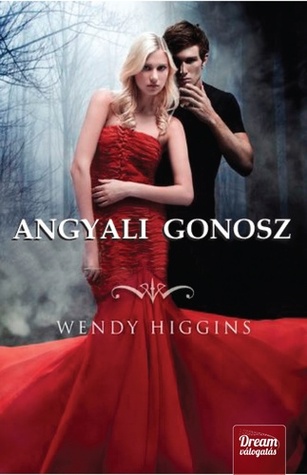 Angyali gonosz (2013) by Wendy Higgins