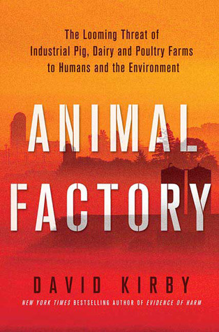 Animal Factory: The Looming Threat of Industrial Pig, Dairy, and Poultry Farms to Humans and the Environment (2010)