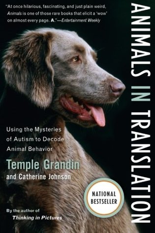 Animals in Translation: Using the Mysteries of Autism to Decode Animal Behavior (2006) by Temple Grandin