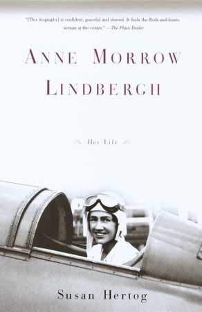 Anne Morrow Lindbergh: Her Life (2000) by Susan Hertog