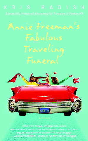 Annie Freeman's Fabulous Traveling Funeral (2006) by Kris Radish