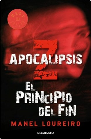 Apocalipsis Z. El principio del fin (2007) by Manel Loureiro