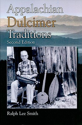 Appalachian Dulcimer Traditions (2010) by Ralph Lee Smith