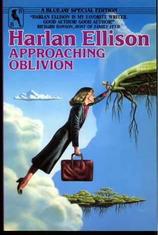 Approaching Oblivion (1985) by Harlan Ellison
