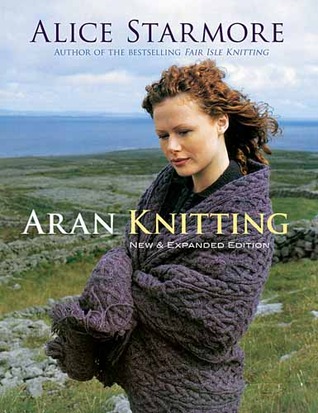 Aran Knitting: New and Expanded Edition (2010) by Alice Starmore