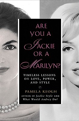 Are You a Jackie or a Marilyn?: Timeless Lessons on Love, Power, and Style (2010)