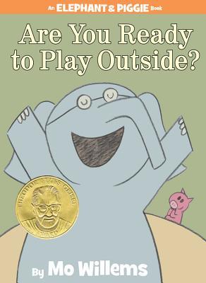 Are You Ready to Play Outside? (2008) by Mo Willems