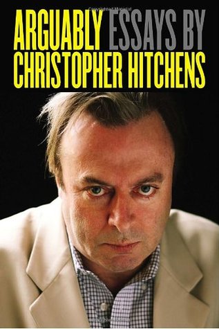 Arguably: Selected Essays (2011) by Christopher Hitchens