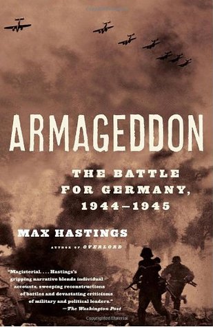Armageddon: The Battle for Germany, 1944-1945 (2005) by Max Hastings