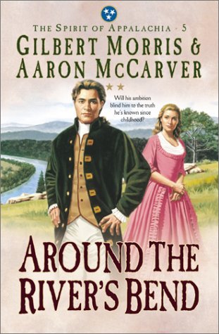 Around the River's Bend (2002) by Gilbert Morris