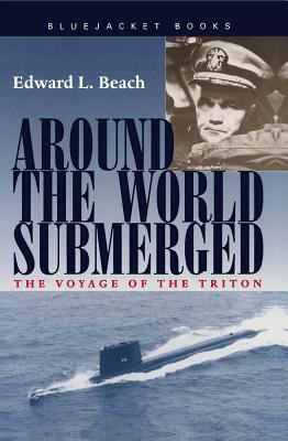 Around the World Submerged: The Voyage of the Triton (2012) by Edward L. Beach