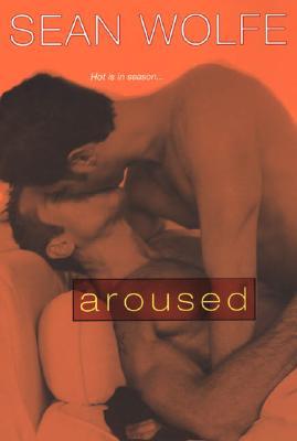 Aroused (2007) by Sean Wolfe