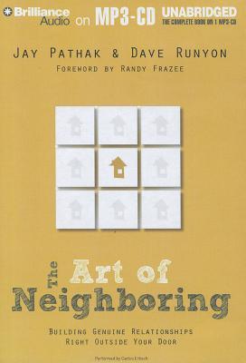 Art of Neighboring, The: Building Genuine Relationships Right Outside Your Door (2012) by Jay Pathak