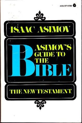 Asimov's Guide to the Bible: The New Testament (1988) by Isaac Asimov