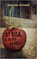 At Risk of Being a Fool (2010) by Jeanette Cottrell