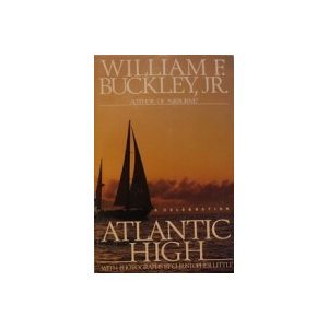 Atlantic High: A Celebration (1983) by William F. Buckley Jr.