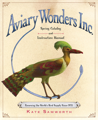 Aviary Wonders Inc. Spring Catalog and Instruction Manual (2014) by Kate Samworth