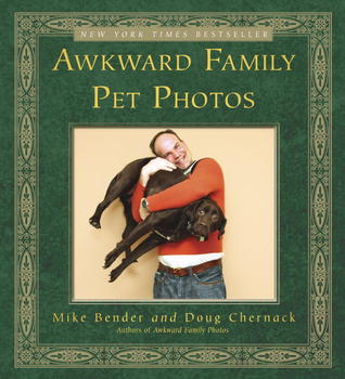 Awkward Family Pet Photos (2011) by Mike  Bender