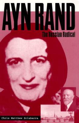 Ayn Rand: The Russian Radical (1995) by Chris Matthew Sciabarra