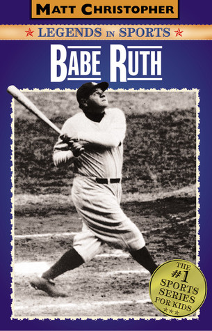Babe Ruth: Legends in Sports (2005) by Matt Christopher