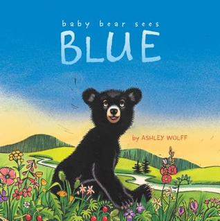 Baby Bear Sees Blue (2012) by Ashley Wolff