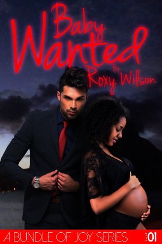 Baby Wanted: (BWWM Interracial Romance) (A Bundle of Joy) (2000) by Roxy Wilson