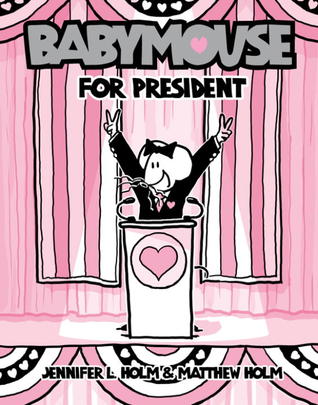 Babymouse for President (2012) by Jennifer L. Holm