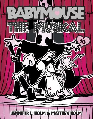 Babymouse: The Musical (2009) by Jennifer L. Holm