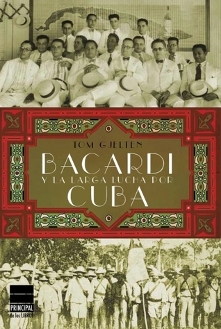 Bacardi y la larga lucha por Cuba (2008) by Tom Gjelten