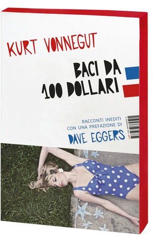 Baci da 100 dollari (2011) by Kurt Vonnegut