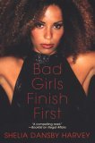 Bad Girls Finish First (2006) by Shelia Dansby Harvey