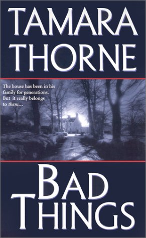 Bad Things (2002) by Tamara Thorne