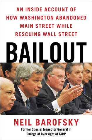 Bailout: An Inside Account of How Washington Abandoned Main Street While Rescuing Wall Street (2012)