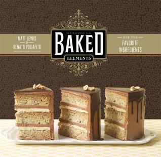 Baked Elements: The Importance of Being Baked in 10 Favorite Ingredients: The Importance of Being Baked in 10 Favorite Ingredients (2012)