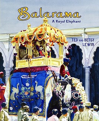 Balarama: A Royal Elephant (2009) by Ted Lewin