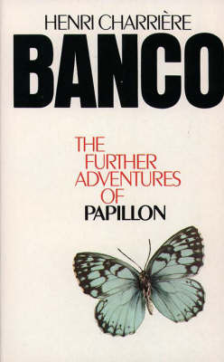 Banco: The Further Adventures of Papillon (1985) by Henri Charrière