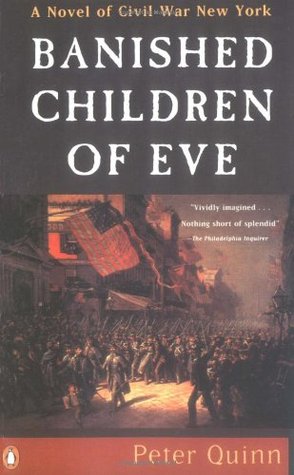 Banished Children of Eve:  A Novel of Civil War New York (1995) by Peter Quinn