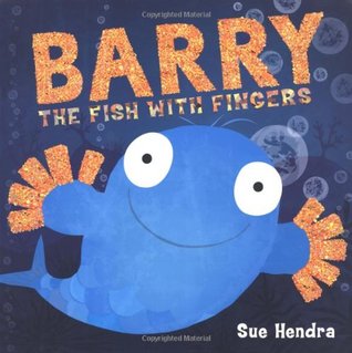 Barry, the Fish with Fingers. by Sue Hendra (2009)