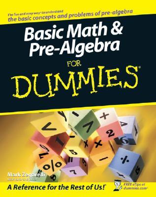 Basic Math & Pre-Algebra For Dummies (2007) by Mark Zegarelli