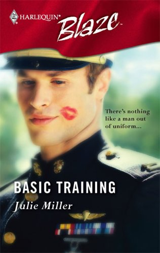 Basic Training (Harlequin Blaze, #238) (2006) by Julie Miller