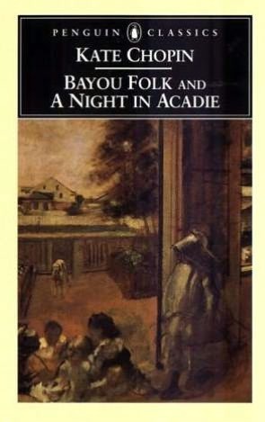 Bayou Folk and A Night in Acadie (1999) by Kate Chopin